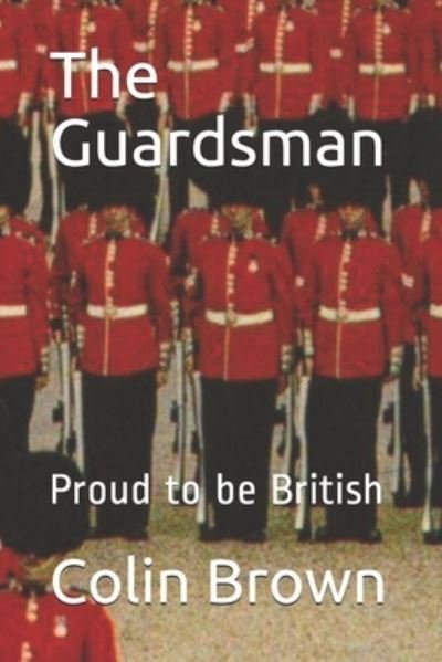 Cover for Colin Brown · The Guardsman: Proud to be British (Pocketbok) (2021)