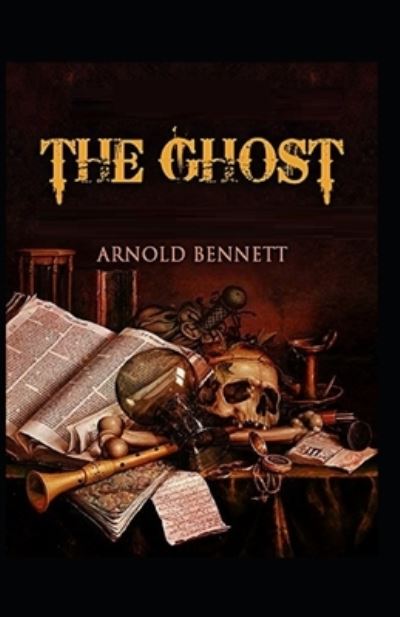 Cover for Arnold Bennett · The Ghost (Paperback Book) [Illustrated edition] (2021)