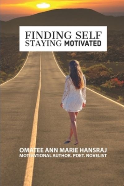 Cover for Omatee Ann Marie Hansraj · Finding Self Staying Motivated (Paperback Book) (2021)