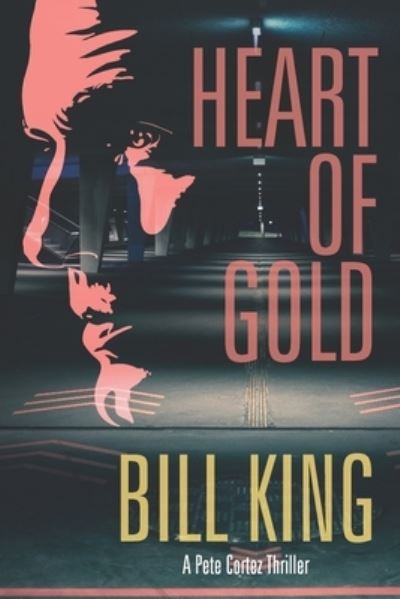 Heart of Gold - Bill King - Books - Independently Published - 9798576486854 - December 11, 2020