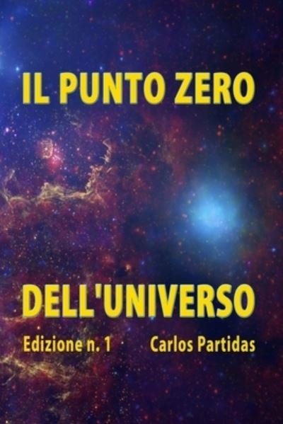 Cover for Carlos L Partidas · Il Punto Zero Dell'universo (Paperback Book) (2020)