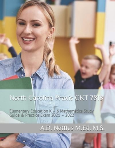 Cover for A D Nettles M Ed M S · North Carolina Praxis CKT 7813 (Paperback Book) (2020)