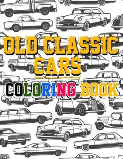 Cover for Saad Old Cars Publishing · Old Classic Cars Coloring Book (Paperback Bog) (2021)