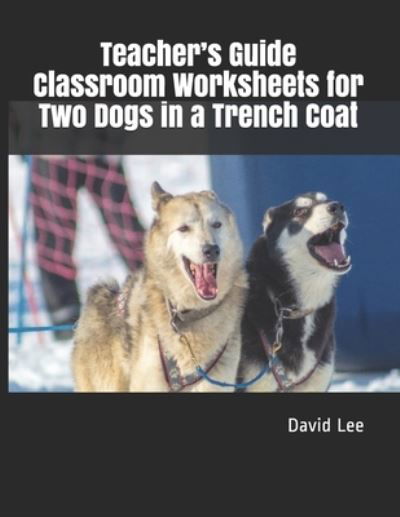 Cover for David Lee · Teacher's Guide Classroom Worksheets for Two Dogs in a Trench Coat (Pocketbok) (2021)