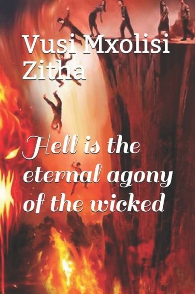 Cover for Vusi Mxolisi Zitha · Hell is the eternal agony of the wicked (Pocketbok) (2020)