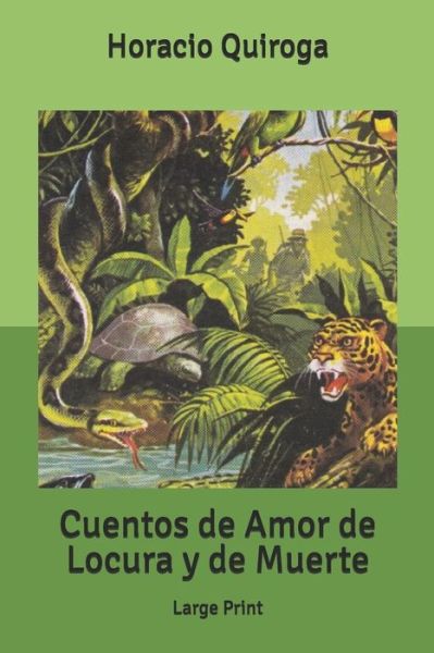 Cuentos de Amor de Locura y de Muerte - Horacio Quiroga - Books - Independently Published - 9798608057854 - February 27, 2020