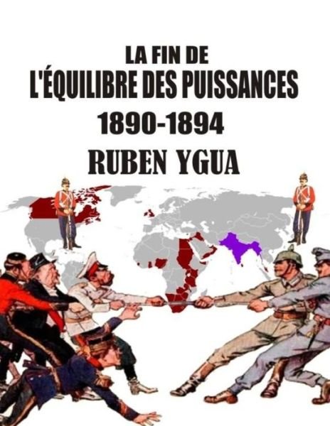 Cover for Ygua Ruben Ygua · La Fin De L'equilibre Des Puissances: 1890-1894 (Taschenbuch) (2020)