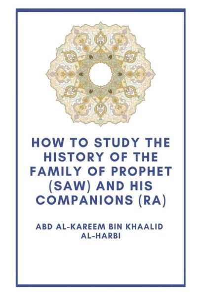 Cover for Abd Al Al-Harbi · How to study the history of the Family of Prophet (saw) and his companions (Ra) (Paperback Book) (2020)