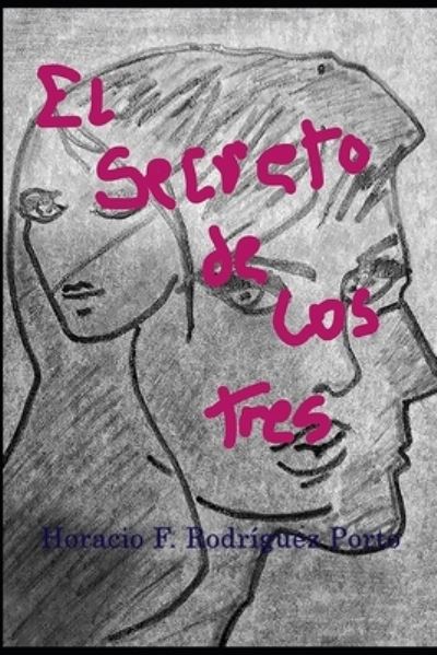 Cover for Horacio Felipe Rodriguez Porto · EL secreto de los tres: Parejas clandestinas (Paperback Book) (2020)