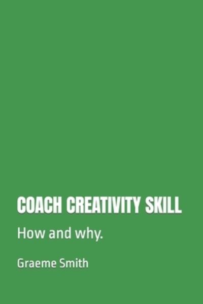 Cover for Graeme Smith · Coach Creativity Skill (Paperback Book) (2020)