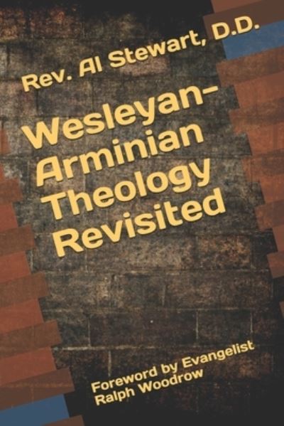 Cover for REV D D Al Stewart · Wesleyan-Arminian Theology: Revisited - Revisited Series Vol. 5 (Paperback Book) (2020)