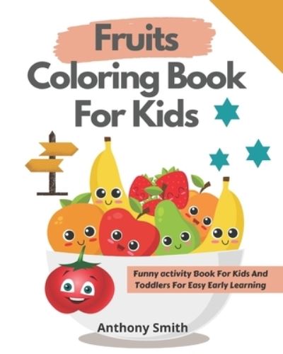 Cover for Anthony Smith · Fruits Coloring Book For Kids (Paperback Book) (2020)