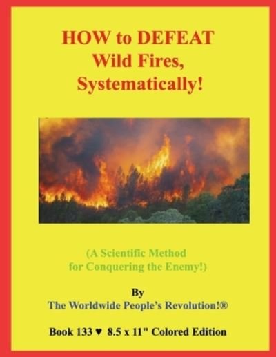 HOW to DEFEAT Wild Fires, Systematically! - Worldwide People's Revolution! - Boeken - Independently Published - 9798688190854 - 20 september 2020