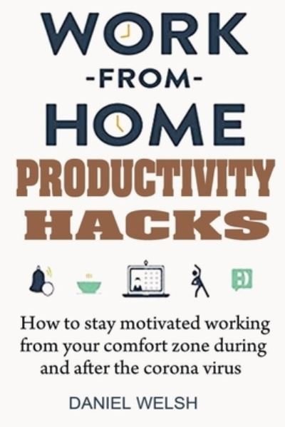 Daniel Welsh · Work from Home Productivity Hacks (Paperback Bog) (2021)