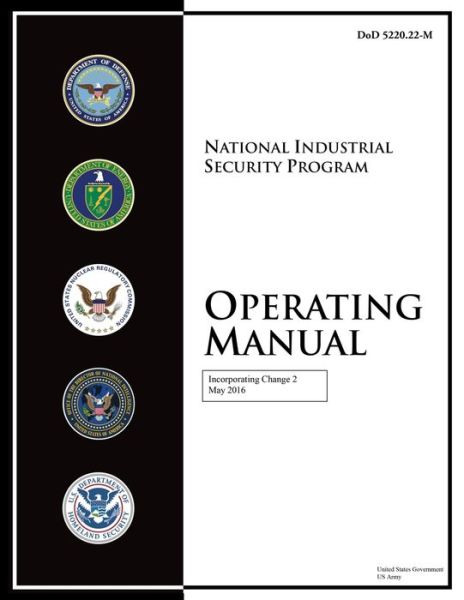 Cover for United States Government Us Army · DoD 5220.22-M National Industrial Security Program Operating Manual Incorporating Change 2 May 2016 (Paperback Book) (2021)