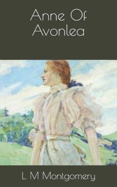 Anne Of Avonlea - L M Montgomery - Books - Independently Published - 9798719742854 - April 11, 2021