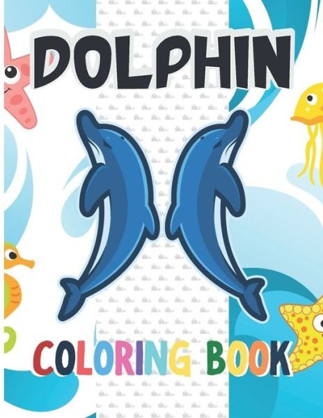 Cover for Dnzign Color Store · Dolphin Coloring Book: Magical Dolphin Coloring Pages With Sea Background For Kindergarten Boys And Girls Toddlers. Great Stress Relieving Workbook Birthday Gift (Pocketbok) (2021)
