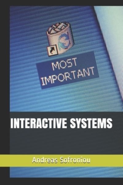 Interactive Systems - Andreas Sofroniou - Livres - Independently Published - 9798730657854 - 30 mars 2021