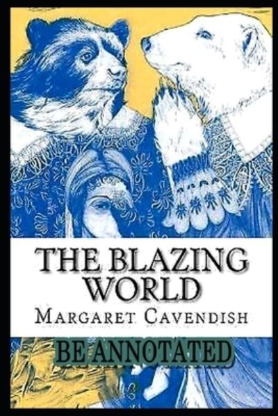 The Blazing World be annotated - Margaret Cavendish - Books - Independently Published - 9798740263854 - April 18, 2021