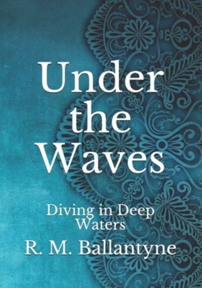 Cover for Robert Michael Ballantyne · Under the Waves: Diving in Deep Waters (Paperback Book) (2021)