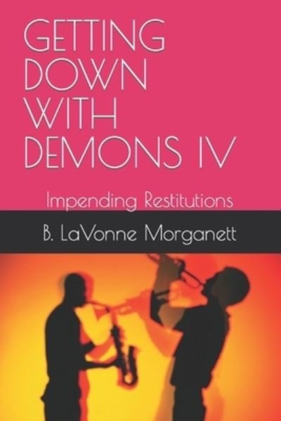Cover for B Lavonne Morganett · Getting Down with Demons IV: Impending Restitutions (Paperback Bog) (2021)