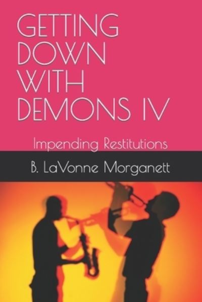 Cover for B Lavonne Morganett · Getting Down with Demons IV: Impending Restitutions (Paperback Bog) (2021)