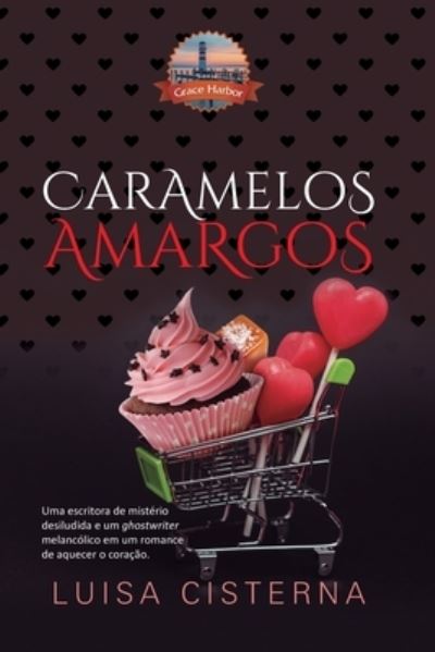 Caramelos Amargos - Serie Grace Harbor - Luisa Cisterna - Books - Independently Published - 9798775984854 - November 30, 2021