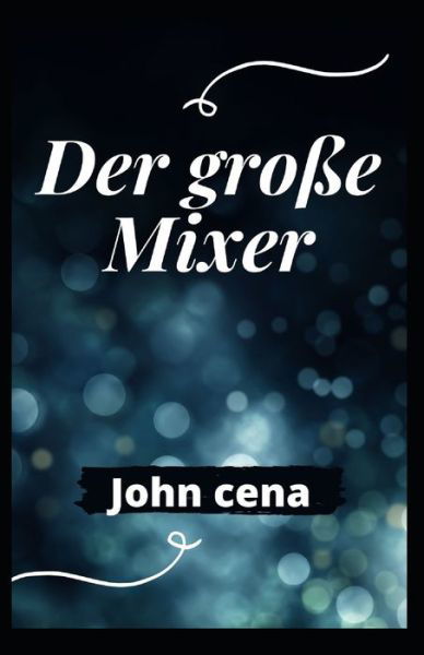 Cover for John Cena · Der grosse Mixer (Paperback Book) (2021)