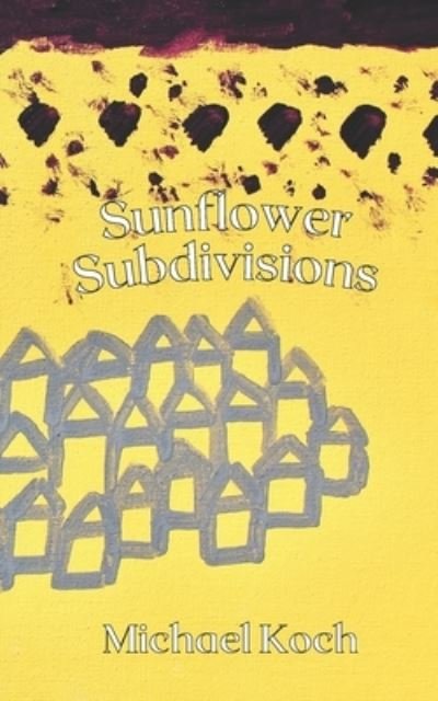 Cover for Michael Koch · Sunflower Subdivisions (Paperback Book) (2022)