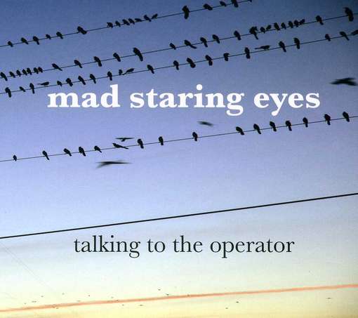 Cover for Mad Staring Eyes · Talking to the Operator (CD) (2012)