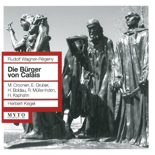 Die Burger Von Calais - Wagner / Regeney / Croonen / Gruber / Kegel - Música - MYT - 0801439902855 - 27 de setembro de 2011