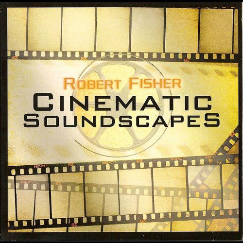 Cinematic Soundscapes - Robert Fisher - Music - Ambient Dimension Records - 0827836020855 - July 19, 2011