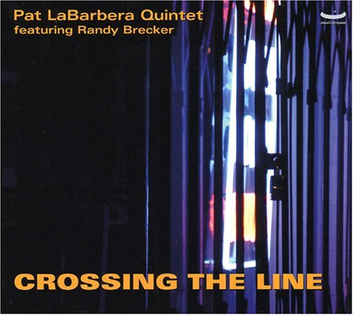 Cover for Pat Labarbera · Crossing the Line (CD) (2005)