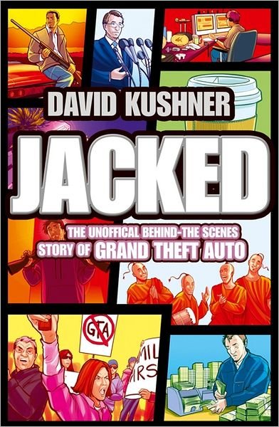 Jacked: The Unauthorized Behind-the-Scenes Story of Grand Theft Auto - David Kushner - Livros - HarperCollins Publishers - 9780007434855 - 15 de março de 2012