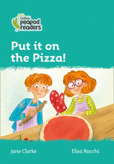 Cover for Jane Clarke · Level 3 - Put it on the Pizza! - Collins Peapod Readers (Paperback Book) [British edition] (2020)