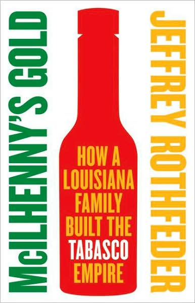 Cover for Jeffrey Rothfeder · McIlhenny's Gold: How a Louisiana Family Built the Tabasco Empire (Paperback Book) (2009)