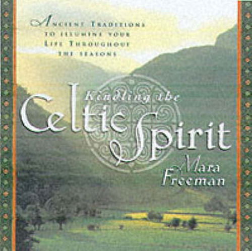 Cover for Mara Freeman · Kindling the Celtic Spirit: Ancient Traditions to Illumine Your Life Through the Seasons (Hardcover Book) (2001)