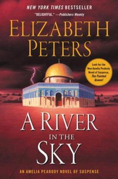 Cover for Elizabeth Peters · A River in the Sky: An Amelia Peabody Novel of Suspense - Amelia Peabody Series (Paperback Book) (2017)