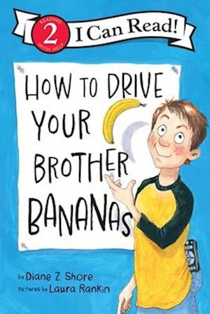 How to Drive Your Brother Bananas - I Can Read Level 2 - Diane Z Shore - Books - HarperCollins Publishers Inc - 9780063395855 - October 14, 2025