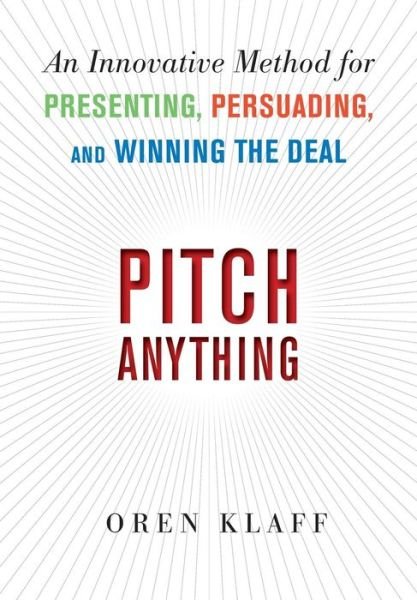 Cover for Oren Klaff · Pitch Anything: An Innovative Method for Presenting, Persuading, and Winning the Deal (Hardcover bog) [Ed edition] (2011)