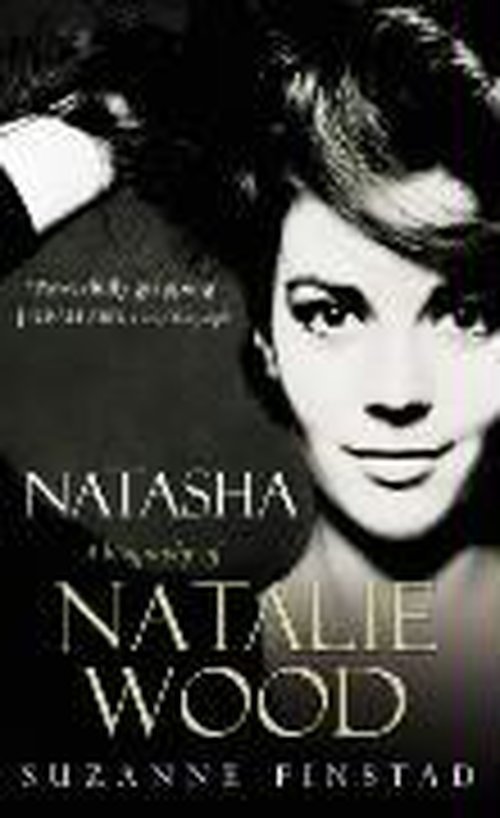 Natasha: The Biography of Natalie Wood - Suzanne Finstad - Livros - Cornerstone - 9780099431855 - 4 de julho de 2002
