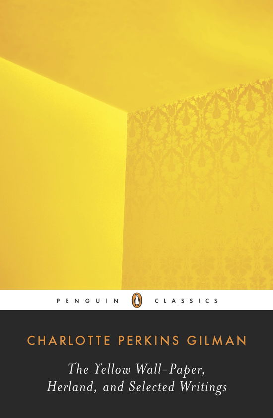 Cover for Charlotte Perkins Gilman · The Yellow Wall-Paper, Herland, and Selected Writings (Taschenbuch) (2010)