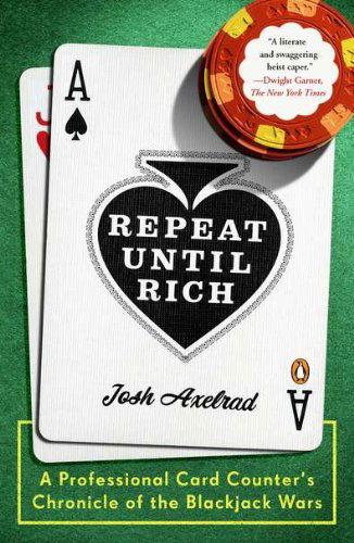 Cover for Josh Axelrad · Repeat Until Rich: a Professional Card Counter's Chronicle of the Blackjack Wars (Pocketbok) [Reprint edition] (2011)