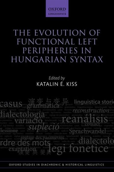 Cover for Katalin . Kiss · The Evolution of Functional Left Peripheries in Hungarian Syntax - Oxford Studies in Diachronic and Historical Linguistics (Hardcover Book) (2014)