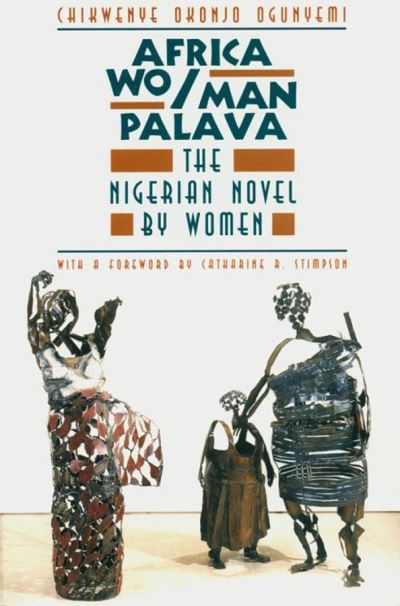 Cover for Chikwenye Okonjo Ogunyemi · Africa Wo/Man Palava: The Nigerian Novel by Women - Women in Culture and Society (Taschenbuch) (1996)
