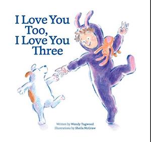 Cover for Wendy Tugwood · I Love You Too, I Love You Three (Board book) [Board Book Format edition] (2025)