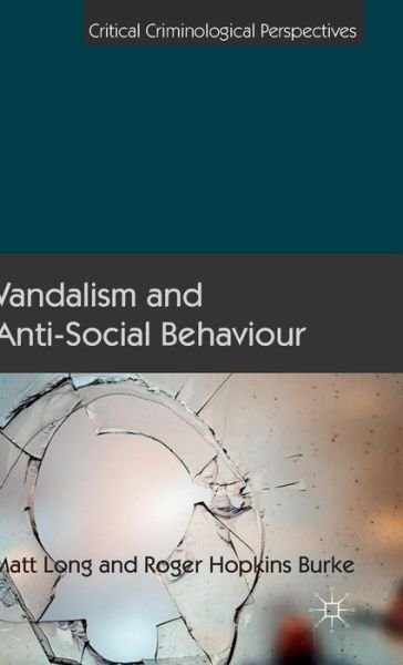 Cover for Matt Long · Vandalism and Anti-Social Behaviour - Critical Criminological Perspectives (Hardcover Book) (2015)