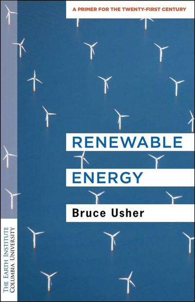 Cover for Bruce Usher · Renewable Energy: A Primer for the Twenty-First Century - Columbia University Earth Institute Sustainability Primers (Paperback Book) (2019)