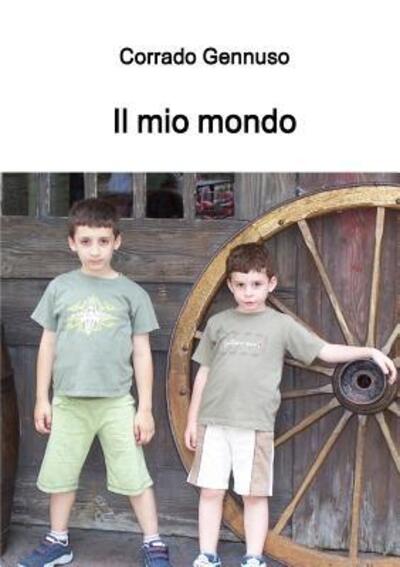 Il mio mondo - Corrado Gennuso - Livros - Lulu.com - 9780244903855 - 27 de abril de 2017