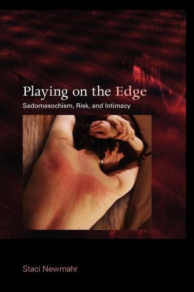 Cover for Staci Newmahr · Playing on the Edge: Sadomasochism, Risk, and Intimacy (Paperback Book) (2011)